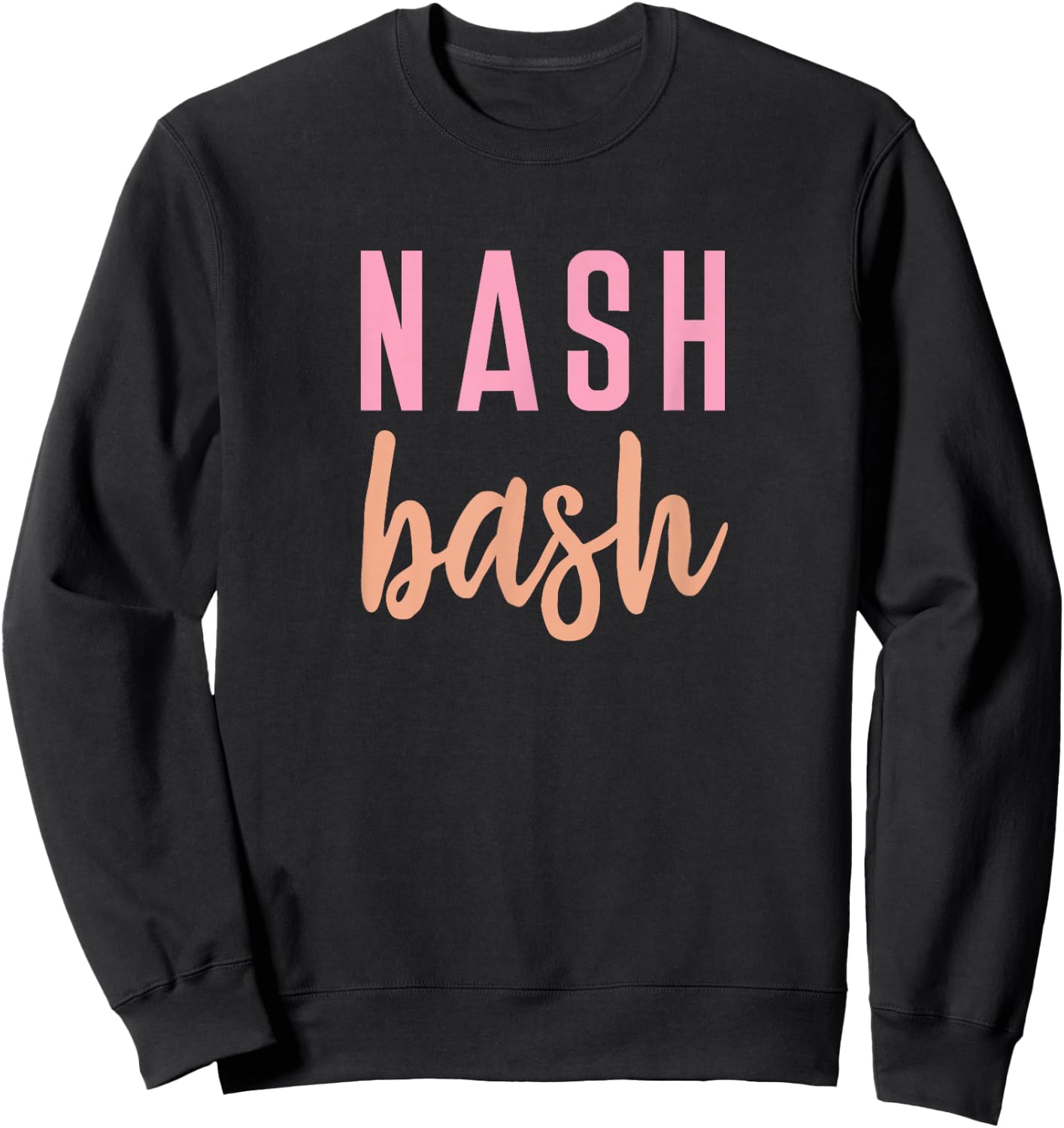 Nash Bash Bride Bridesmaid Bridal Country Music Broadway Sweatshirt - Sweatshirt | Black