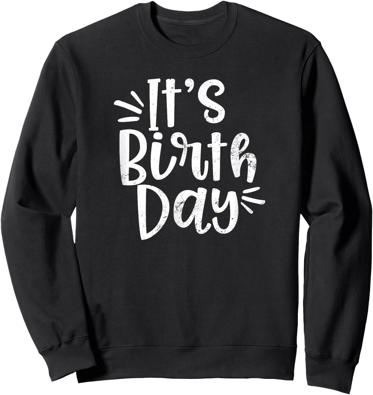 Birth Doula Shirt | It's Birth Day Gift Sweatshirt - Sweatshirt | Black