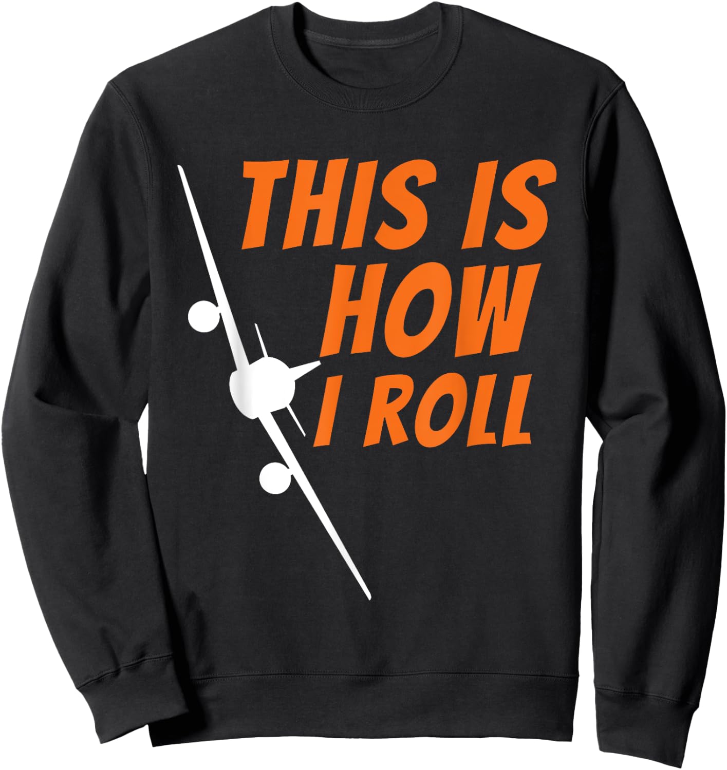 This is How I Roll - Funny Pilot & Aviation Airplane Gift Small Sweatshirt - Sweatshirt | Black
