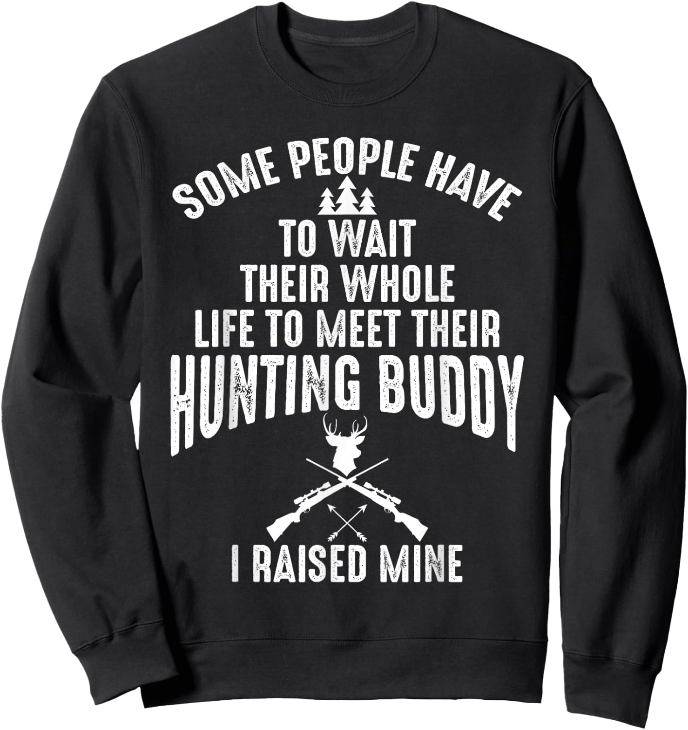 I Raised Mine My Hunting Buddy Partner Dad Child Friend Sweatshirt - Sweatshirt | Black