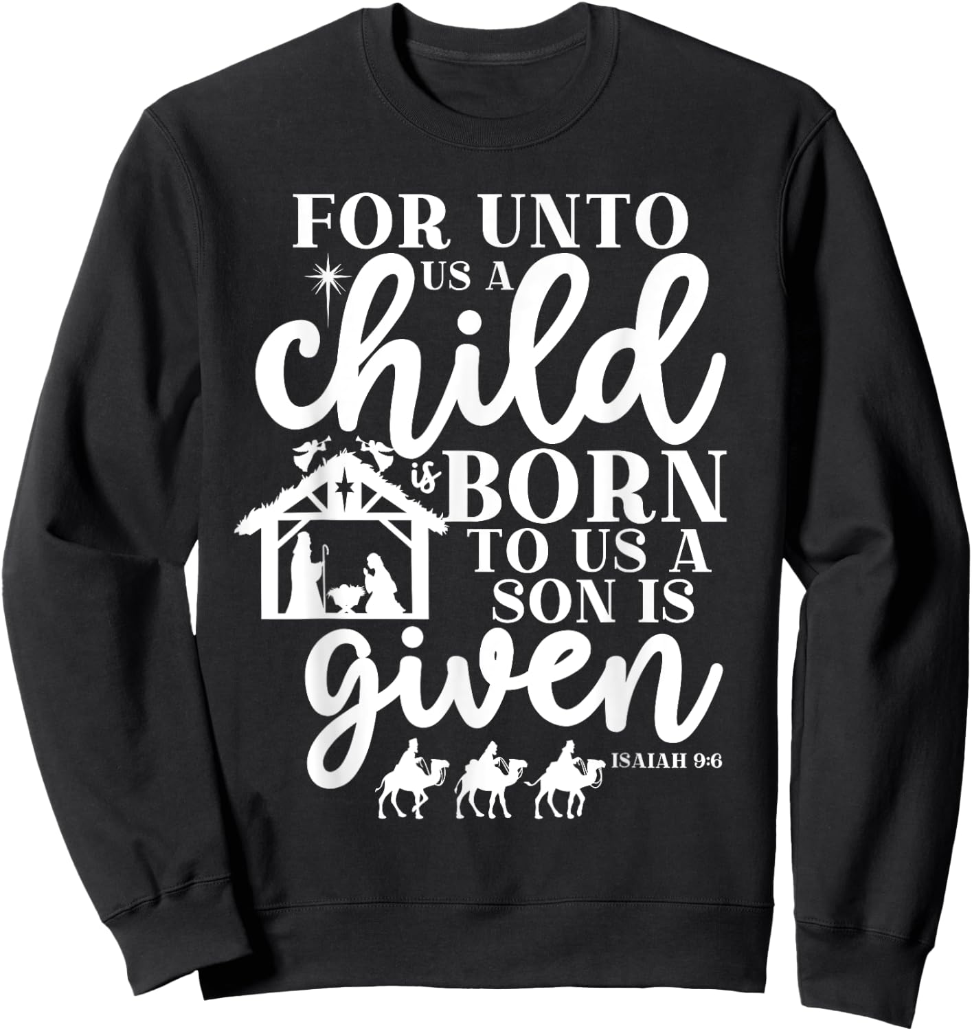 Christmas For Unto Us A Child Is Born Isaiah 9:6 Nativity Sweatshirt - Sweatshirt | Black