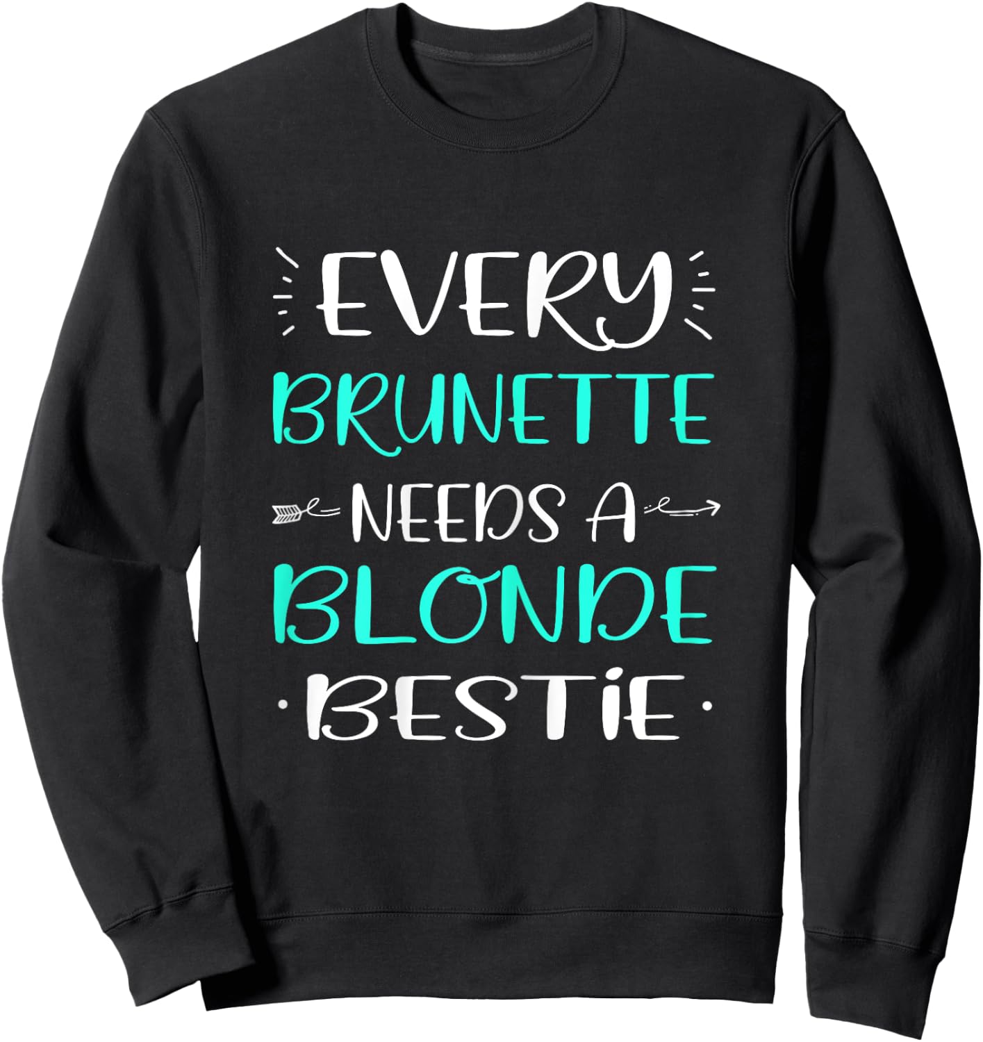 Every Brunette Needs A Blonde Bestie Blonde Brunette Sweatshirt - Sweatshirt | Black