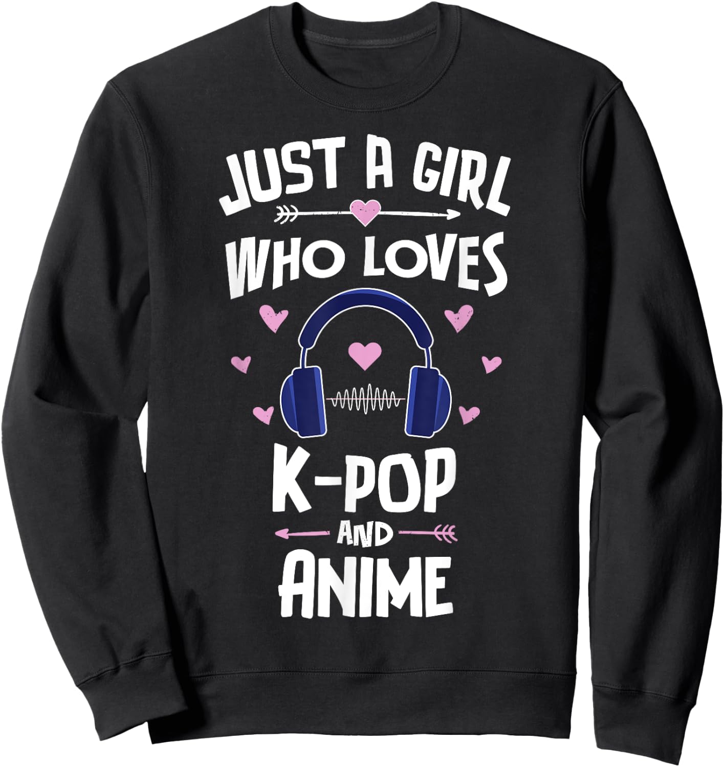 Just A Girl Who Loves K-Pop And Anime Gift Women Sweatshirt - Sweatshirt | Black