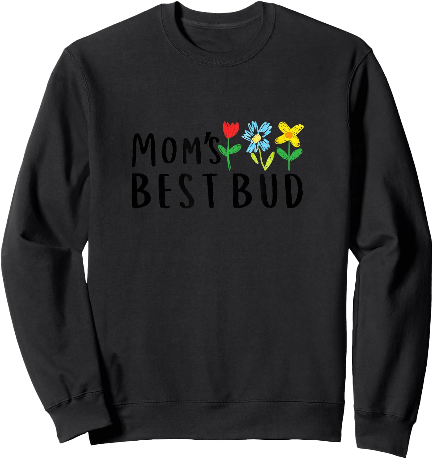 Mom's Best Bud Sweatshirt - Sweatshirt | Black