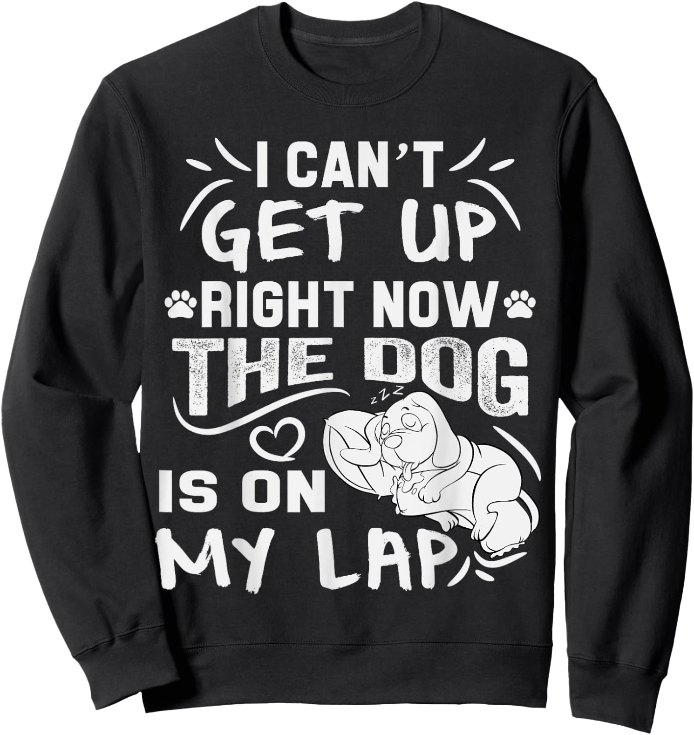 I Can’t Get Up Right Now The Dog Is On My Lap Dog Lovers Sweatshirt - Sweatshirt | Black