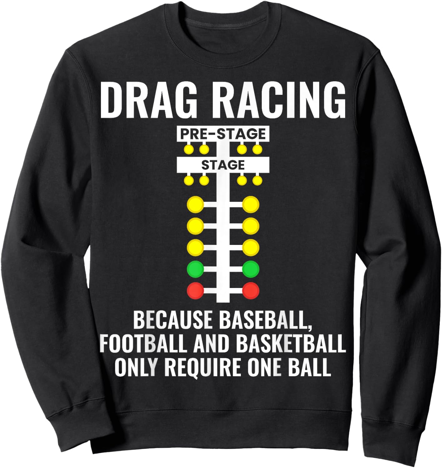 Funny Drag Racing: Because... Dragracing Drag Strip Light Sweatshirt - Sweatshirt | Black