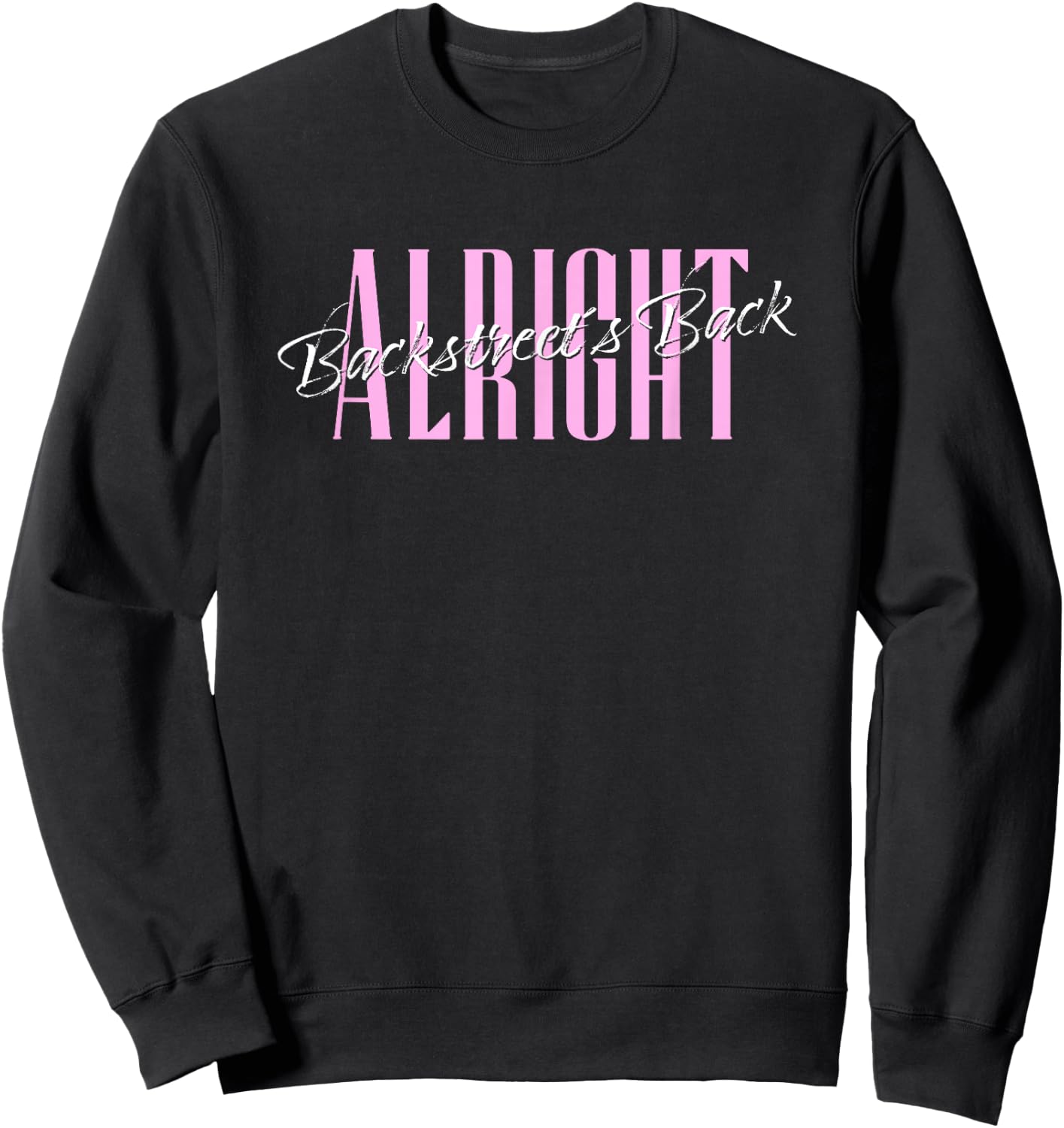Backstreet Boys Backstreets Back Alright Lyric Sweatshirt - Sweatshirt | Black