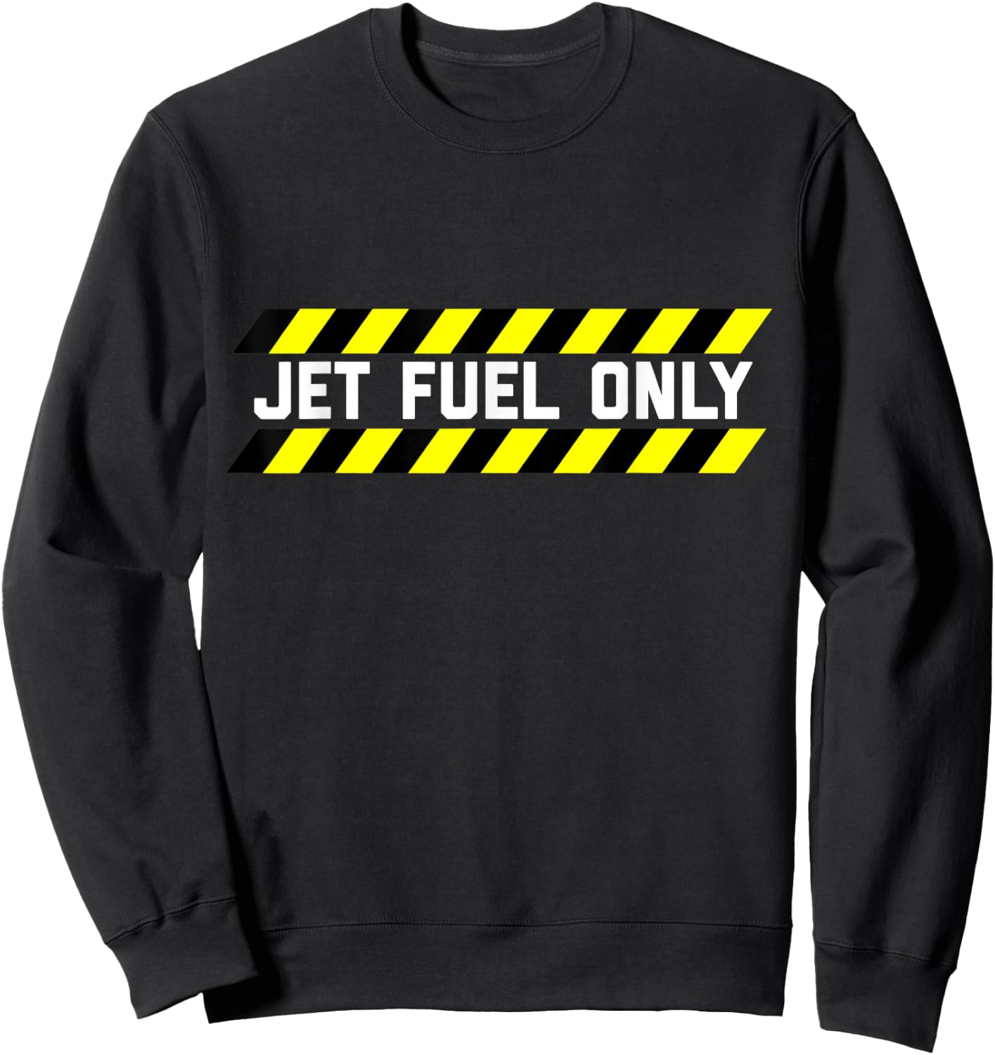 JET FUEL ONLY - Funny Aircraft Mechanic & Pilot Shirt Sweatshirt - Sweatshirt | Black