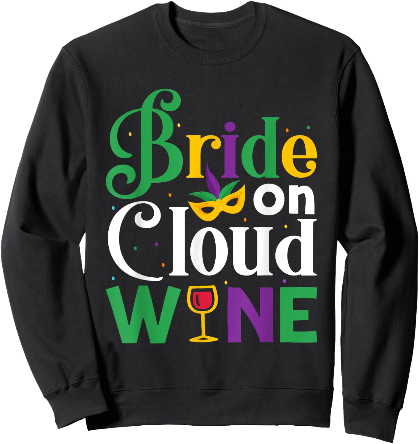 Bride On Cloud Wine - Bachelorette Mardi Gras Party Parade Sweatshirt - Sweatshirt | Black