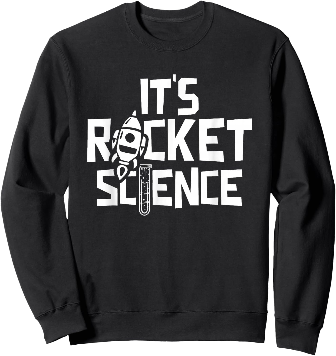 It Is Rocket Science Scientist Research Science Sweatshirt - Sweatshirt | Black