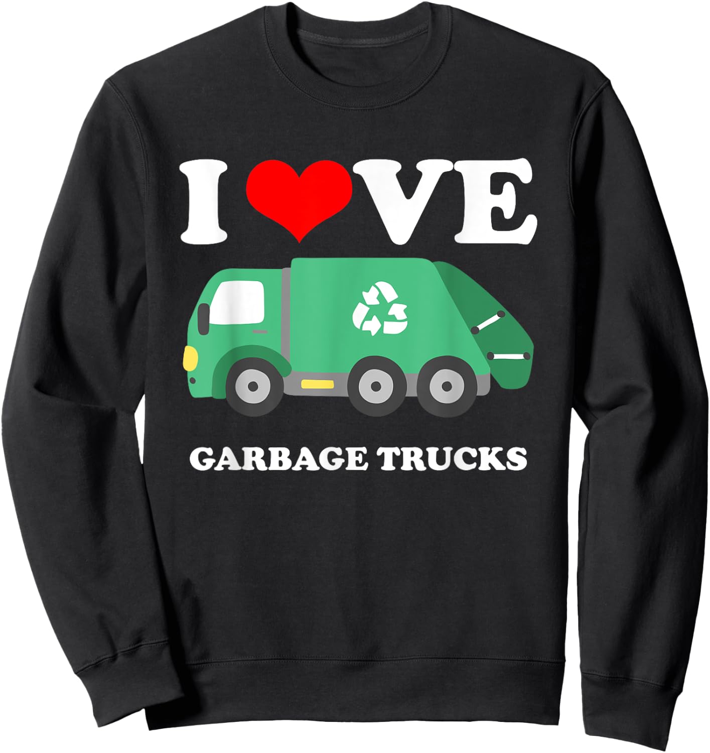 I Love Trash Garbage Trucks Hat Trucker Sweatshirt - Sweatshirt | Black