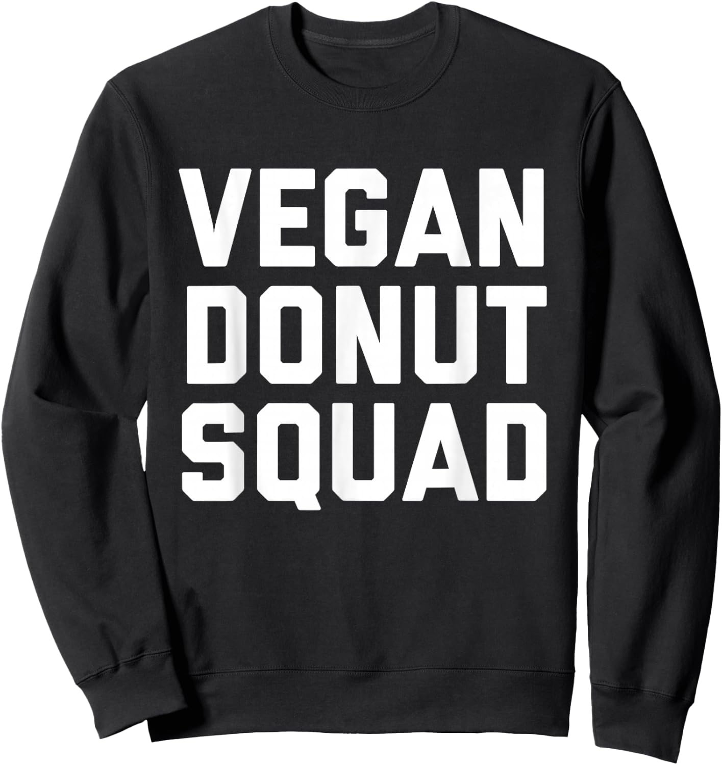 Funny Vegan Doughnut Lover Gift Vegans Bakers Foodies Squad Sweatshirt - Sweatshirt | Black
