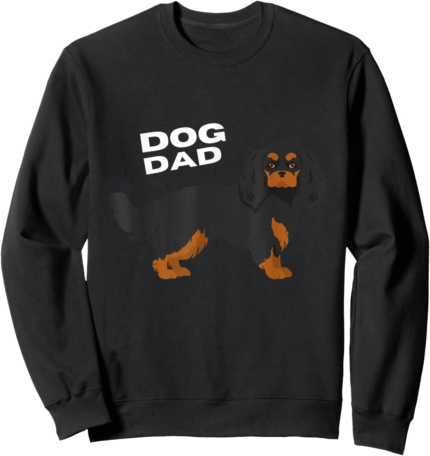 Black & Tan Cavalier King Charles Spaniel Dog Dad Man Sweatshirt - Sweatshirt | Black