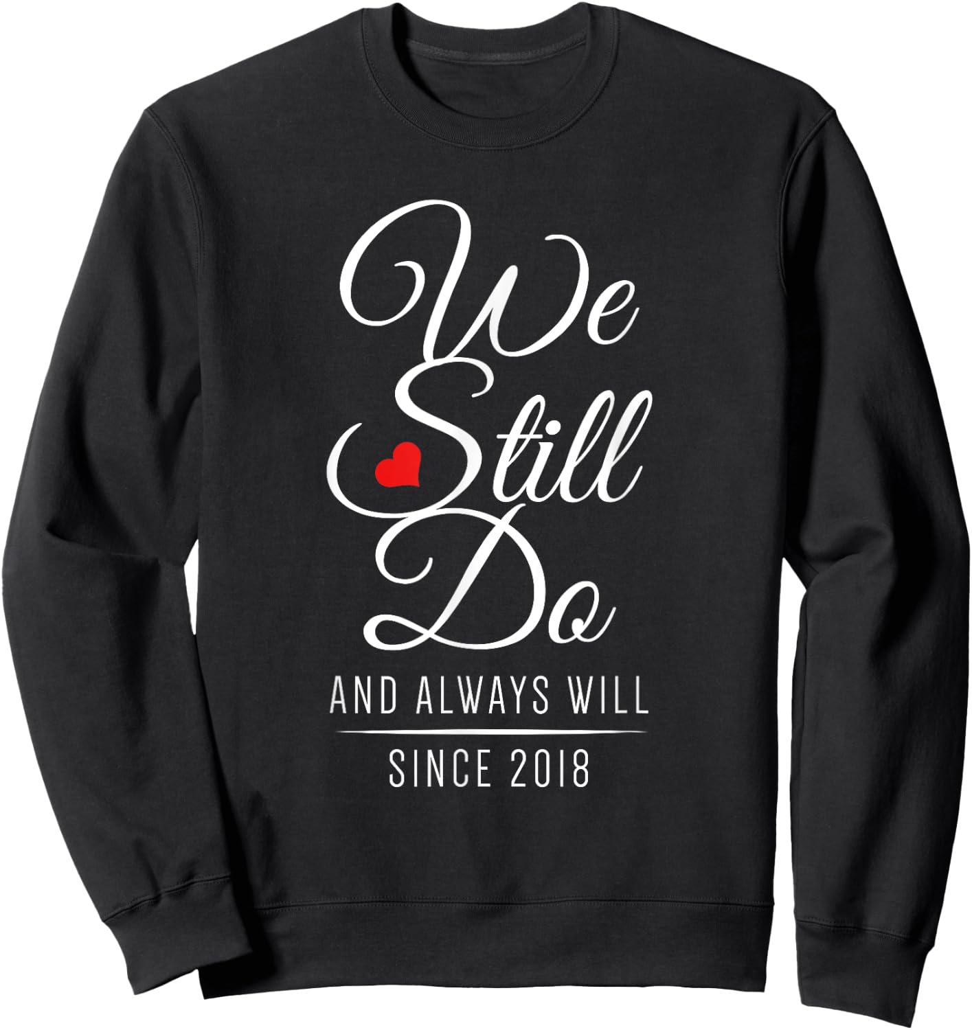 Wedding Anniversary - We Still Do Since 2018 Sweatshirt - Sweatshirt | Black