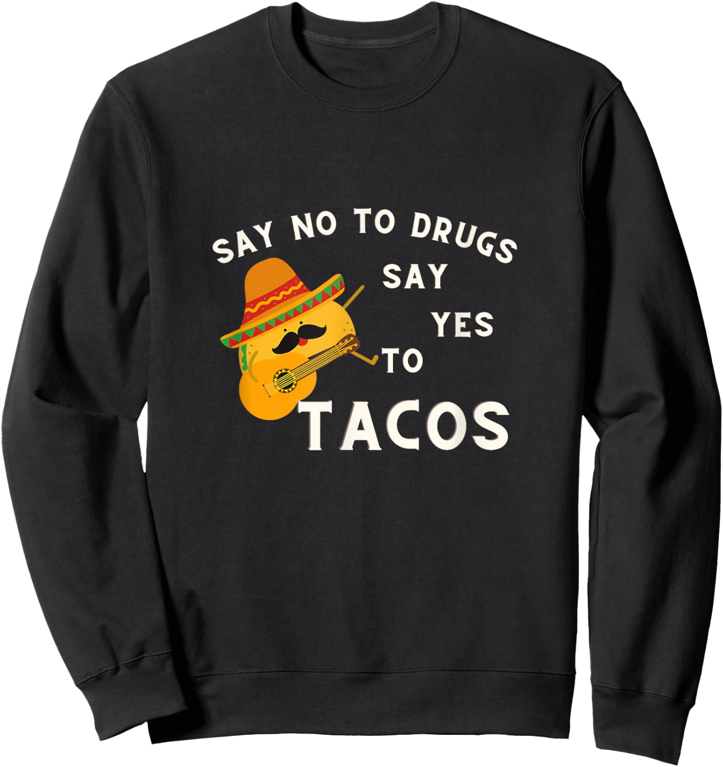 Red Ribbon Week Say No To Drugs Say Yes To Tacos Sweatshirt - Sweatshirt | Black