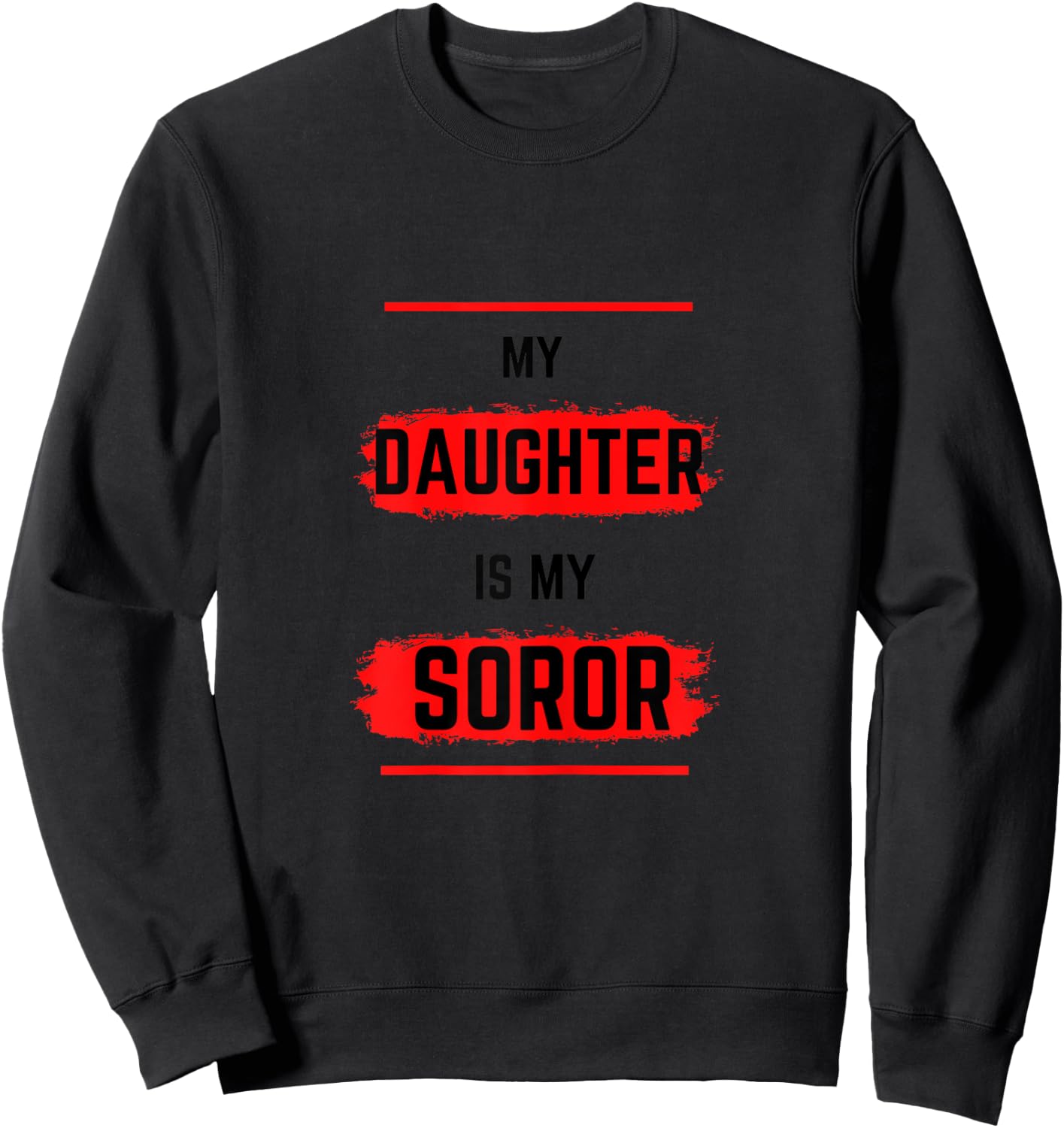 DST MY DAUGHTER IS MY SOROR - Black Sorority - HBCU Sweatshirt - Sweatshirt | Black