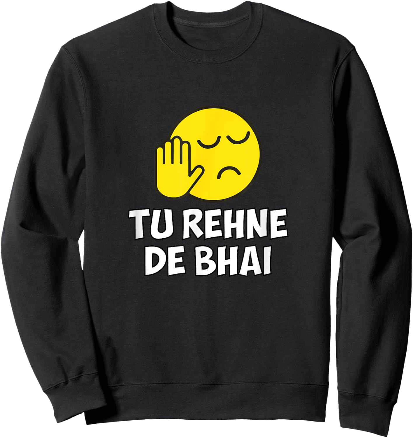 Tu Rehne De Bhai funny Hindi Saying Sweatshirt - Sweatshirt | Black