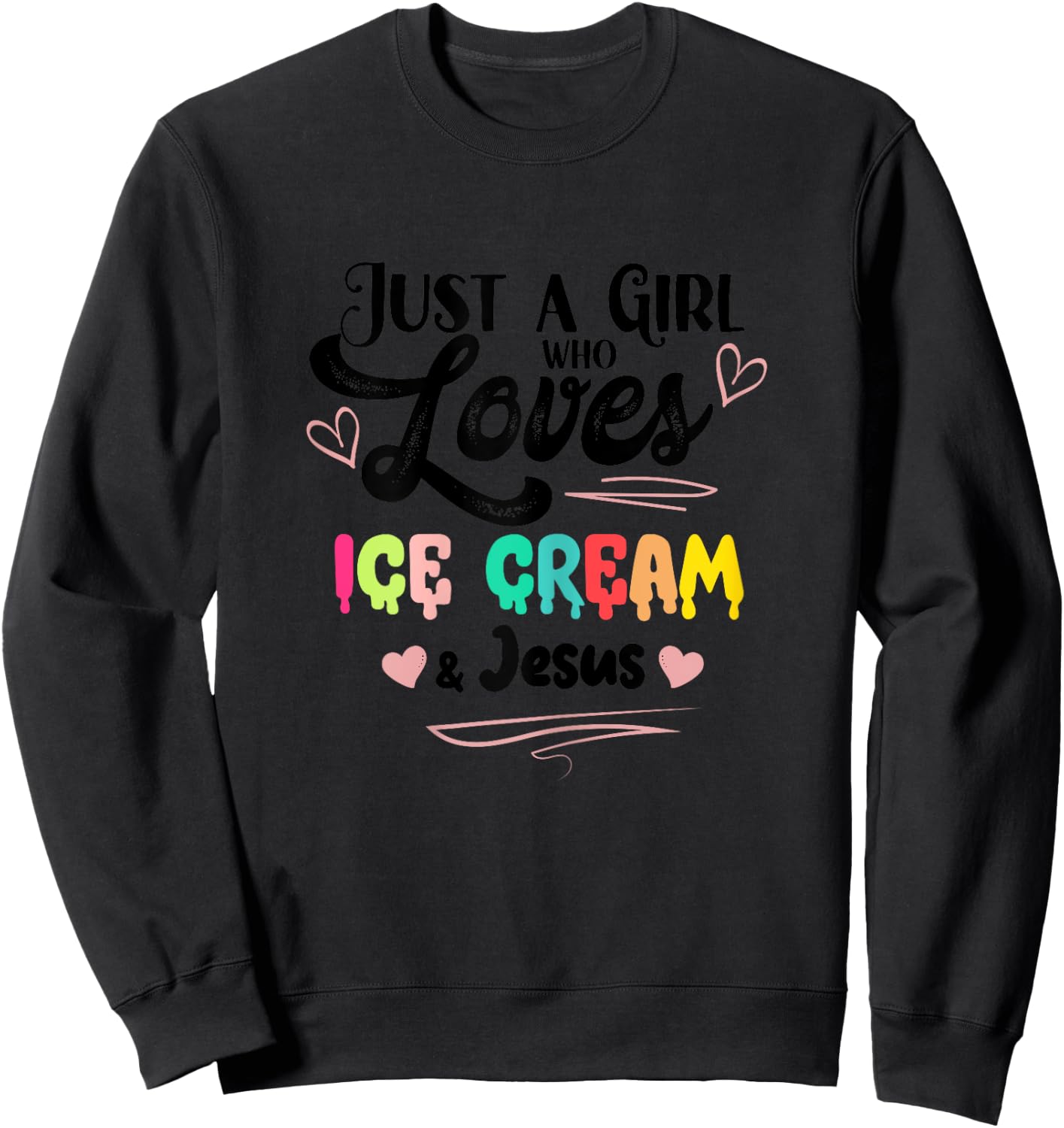 Just A Girl Who Loves Ice Cream And Jesus Ice Cream Lover Sweatshirt - Sweatshirt | Black
