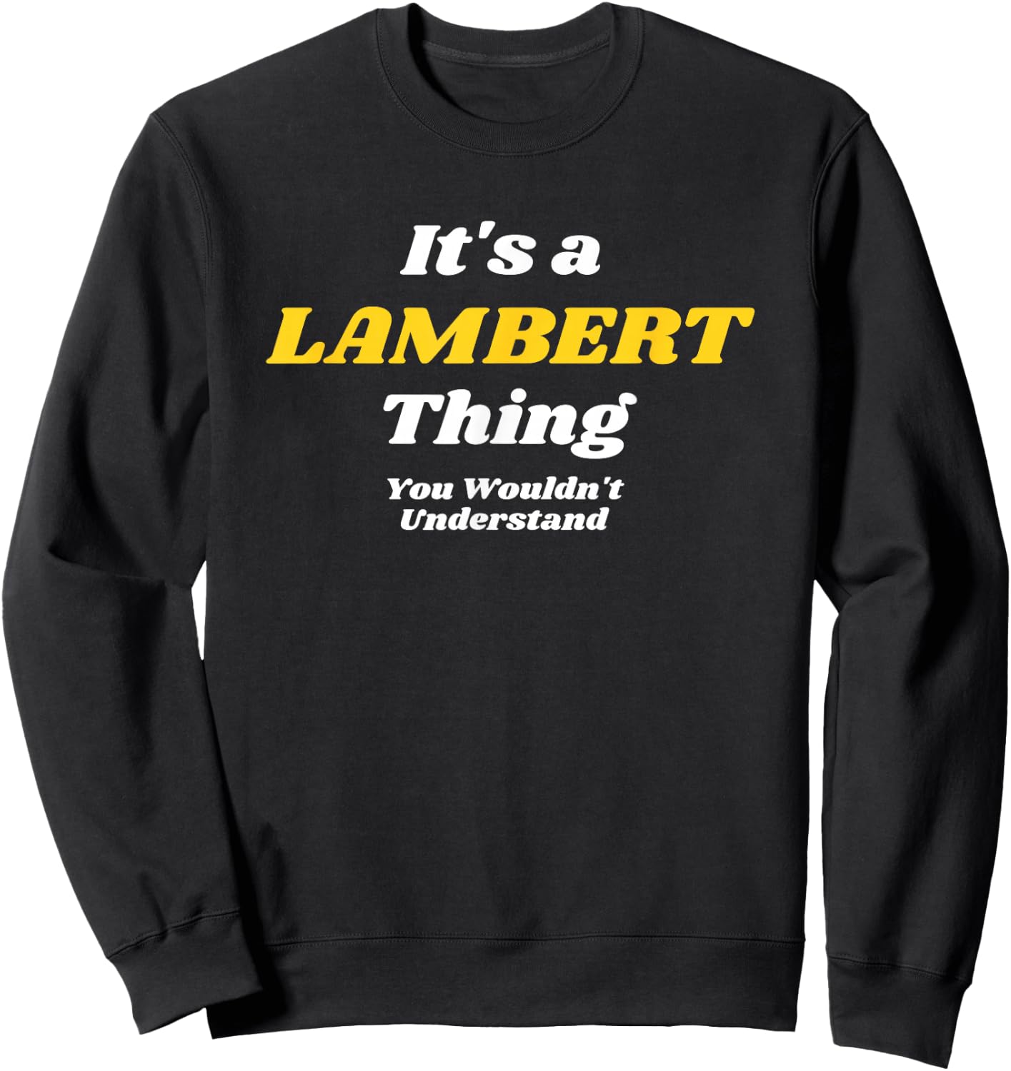 IT'S A LAMBERT THING YOU WOULDN’T UNDERSTAND | Family Sweatshirt - Sweatshirt | Black