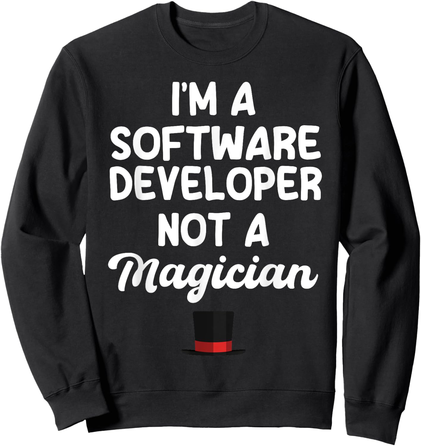 Software Developer Not A Magician Coder Engineer Programmer Sweatshirt - Sweatshirt | Black