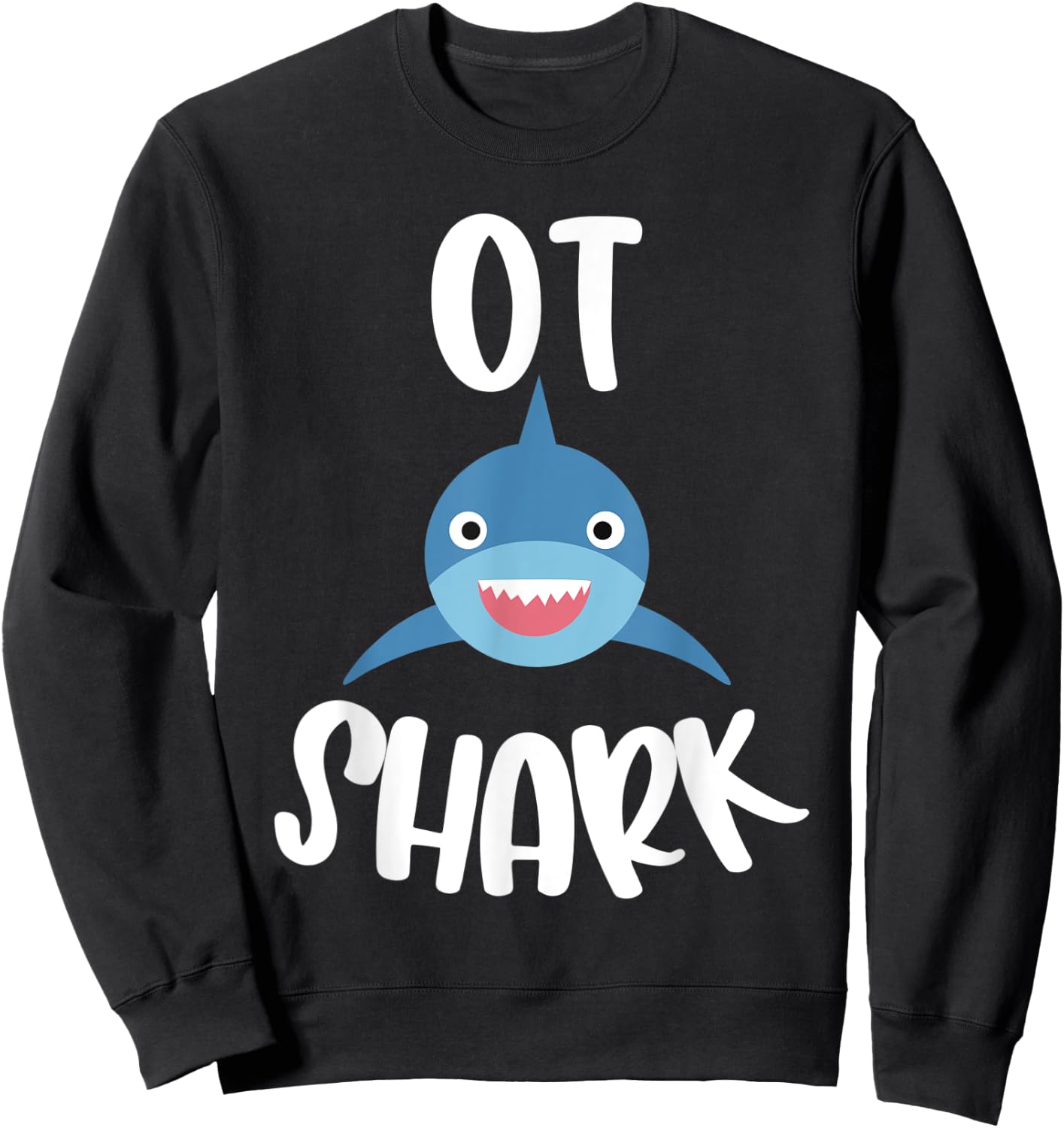 Pediatric Occupational Therapy Cute OT Shark Therapist Sweatshirt - Sweatshirt | Black