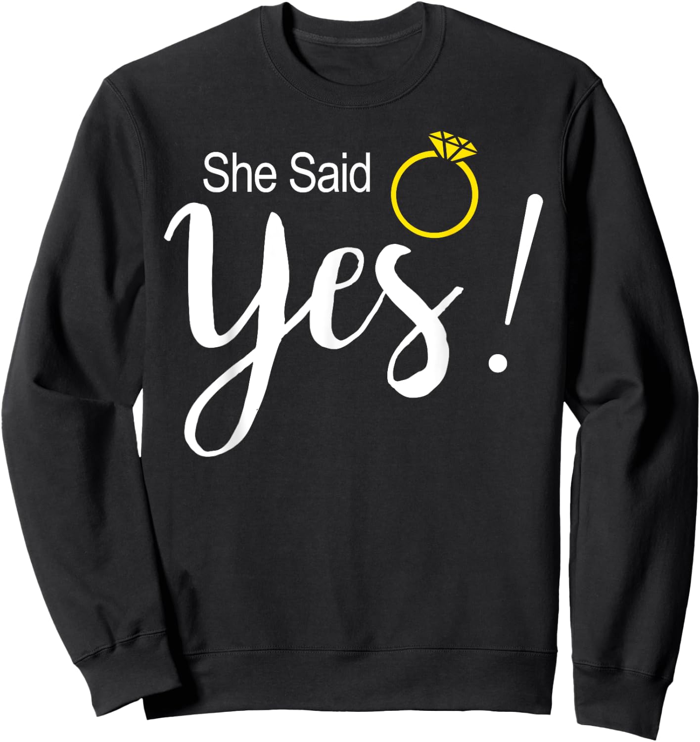 She Said Yes Fiance Engagement Sweatshirt - Sweatshirt | Black