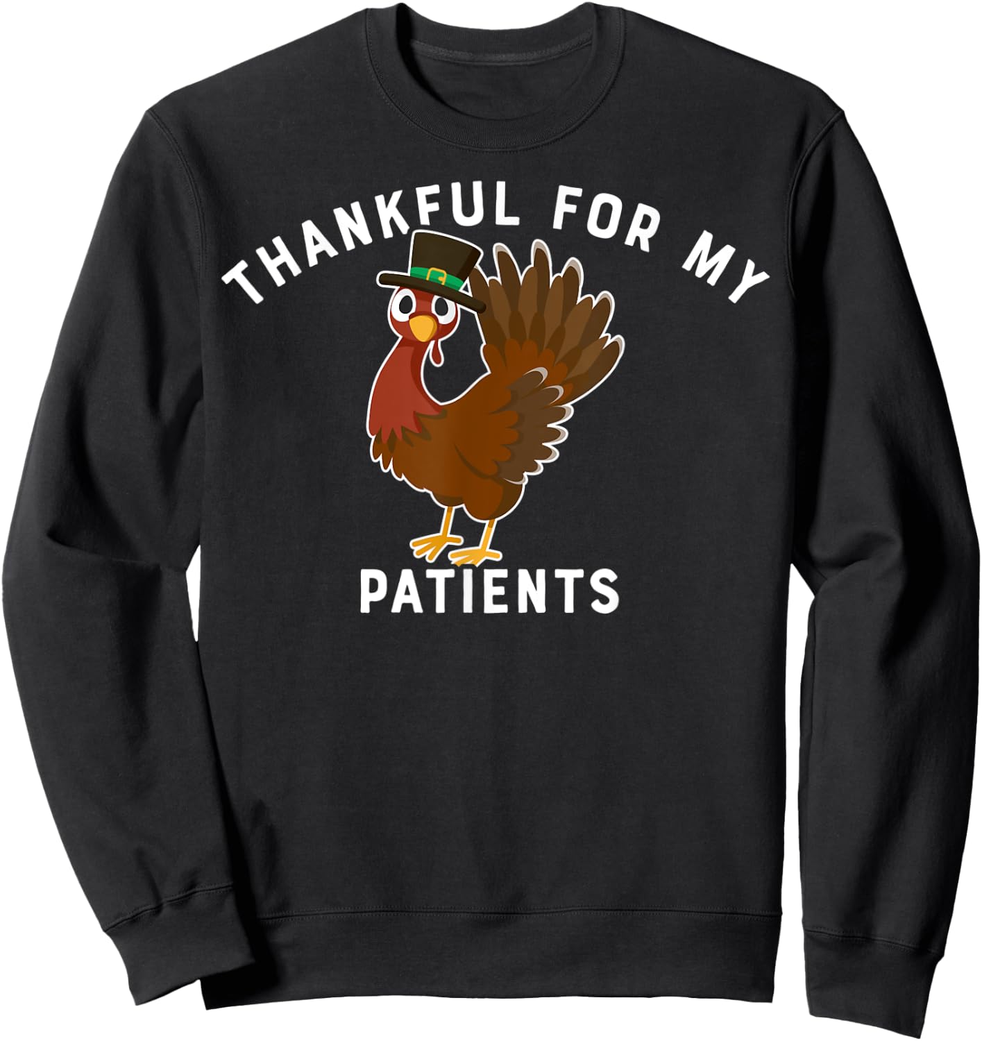Thankful For My Patients Thanksgiving Themed Gift Doctors Sweatshirt - Sweatshirt | Black