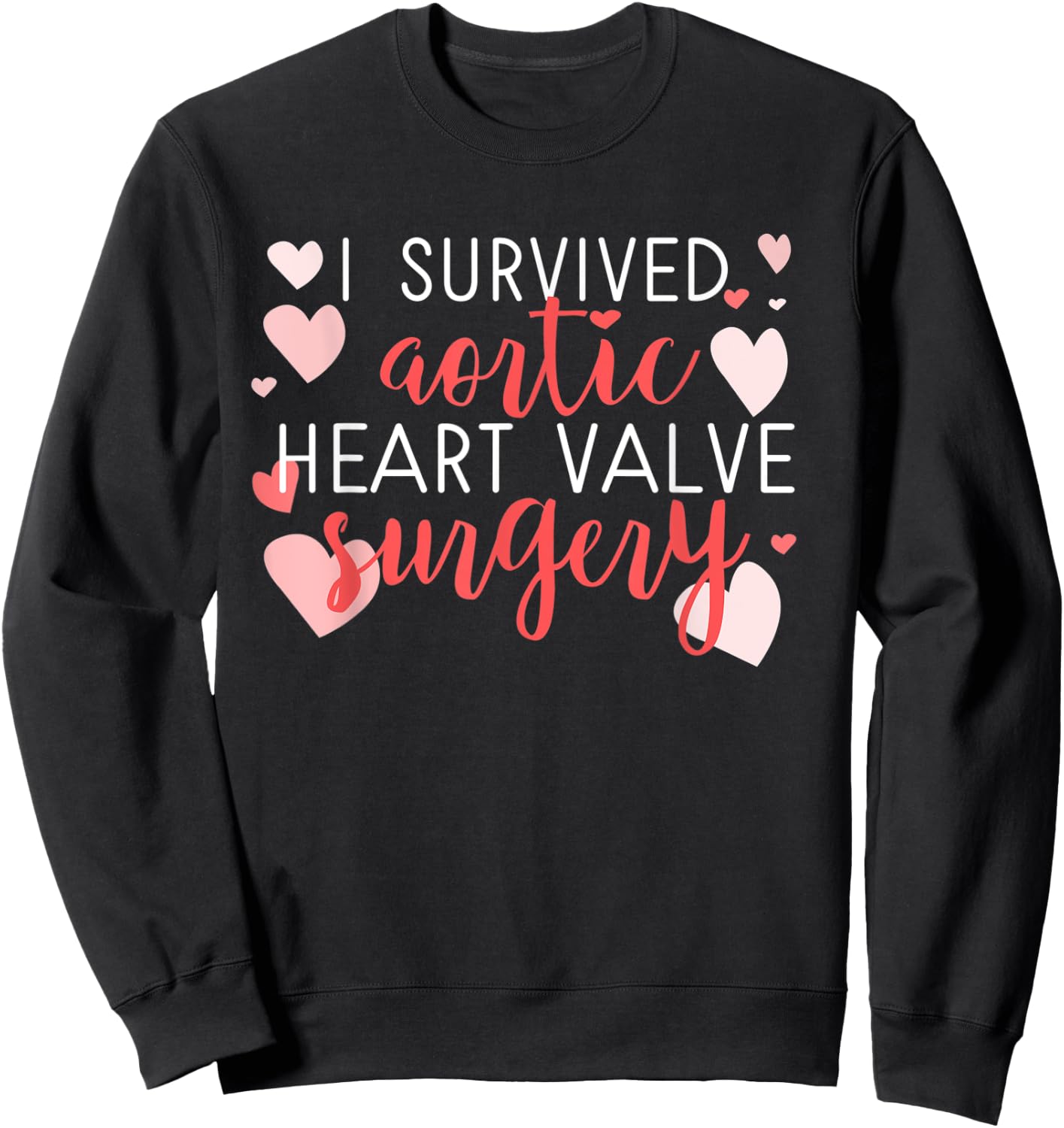 Survived Aortic Heart Valve Surgery Cardio Disease Awareness Sweatshirt - Sweatshirt | Black