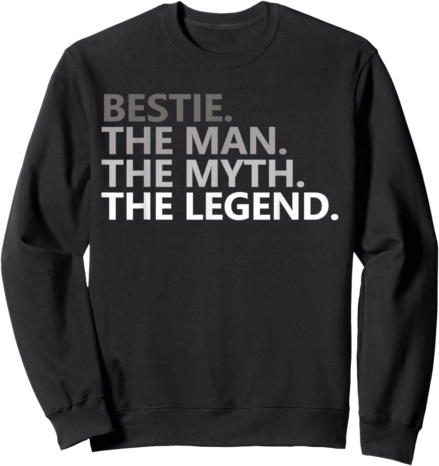 Man Myth The Legend Bestie Dad Funny Best Friend Daddy Sweatshirt - Sweatshirt | Black