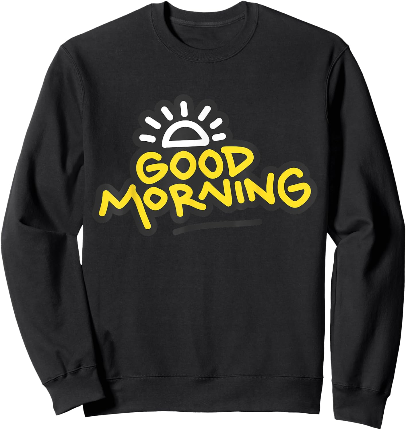 Morning Person Good morning Gift Fun Morning Time Sweatshirt - Sweatshirt | Black