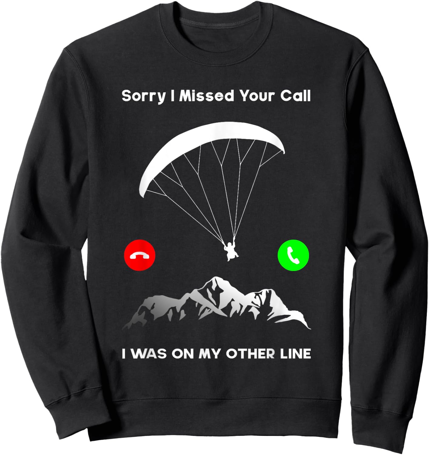 Sorry I Missed Your Call Was On Other Line Paraglider Sweatshirt - Sweatshirt | Black
