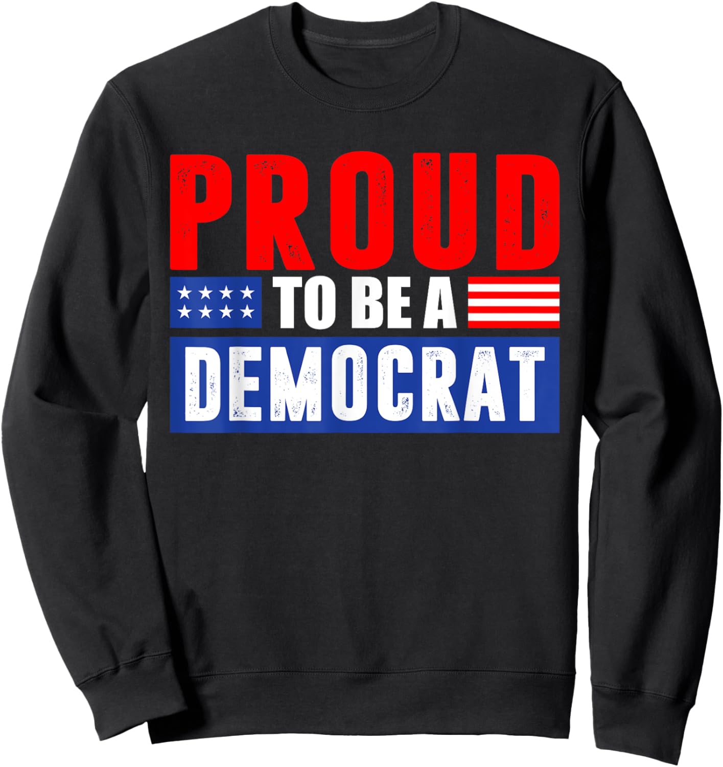 Proud to be a Democrat Sweatshirt - Sweatshirt | Black