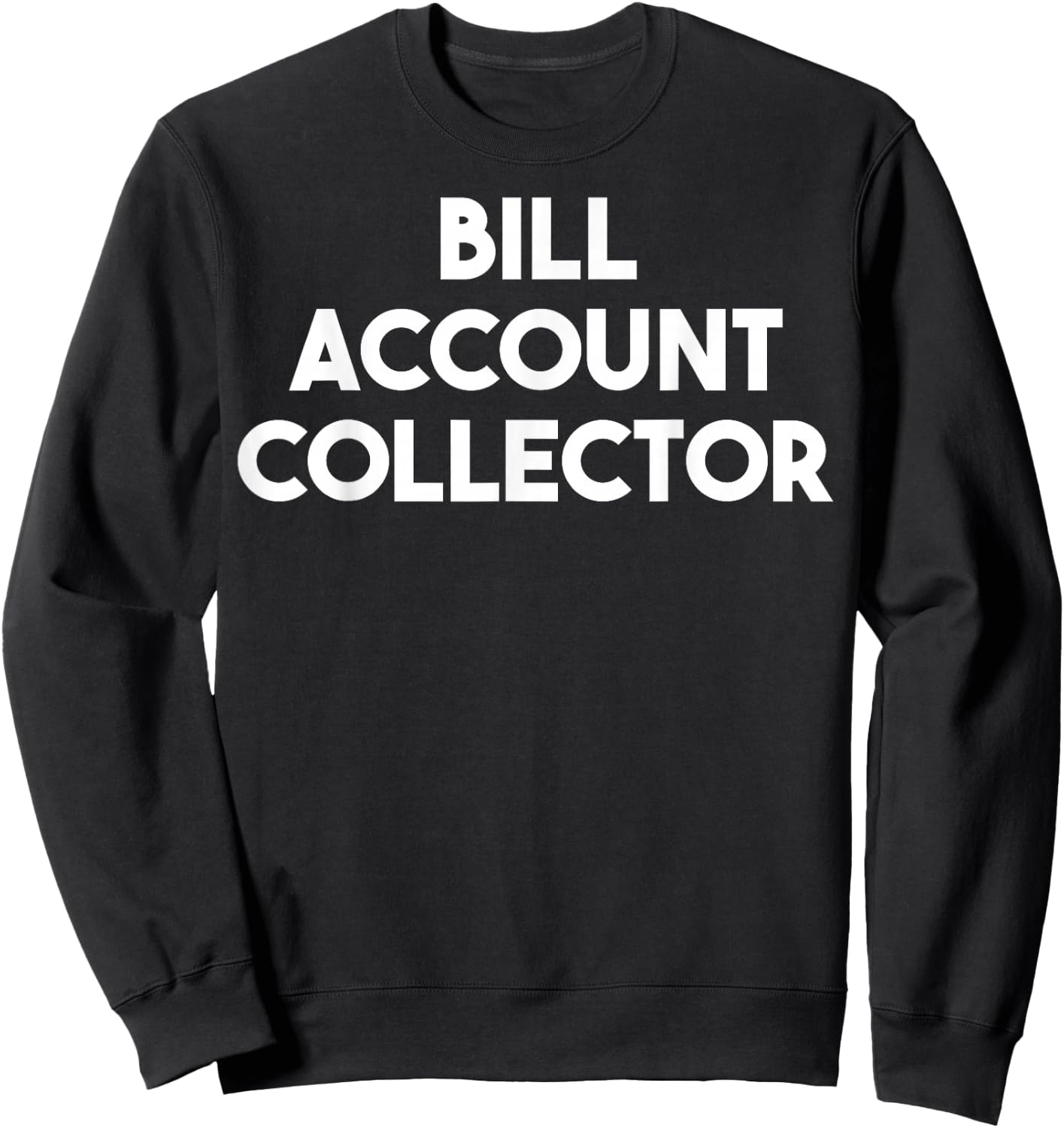 Bill Account Collector Sweatshirt - Sweatshirt | Black