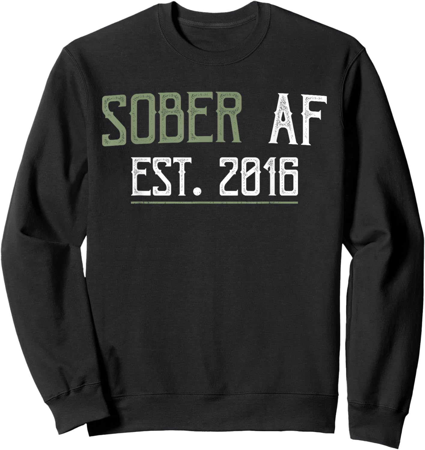 Sober AF Since 2016 - 6 Year Sobriety Anniversary Quote Sweatshirt - Sweatshirt | Black