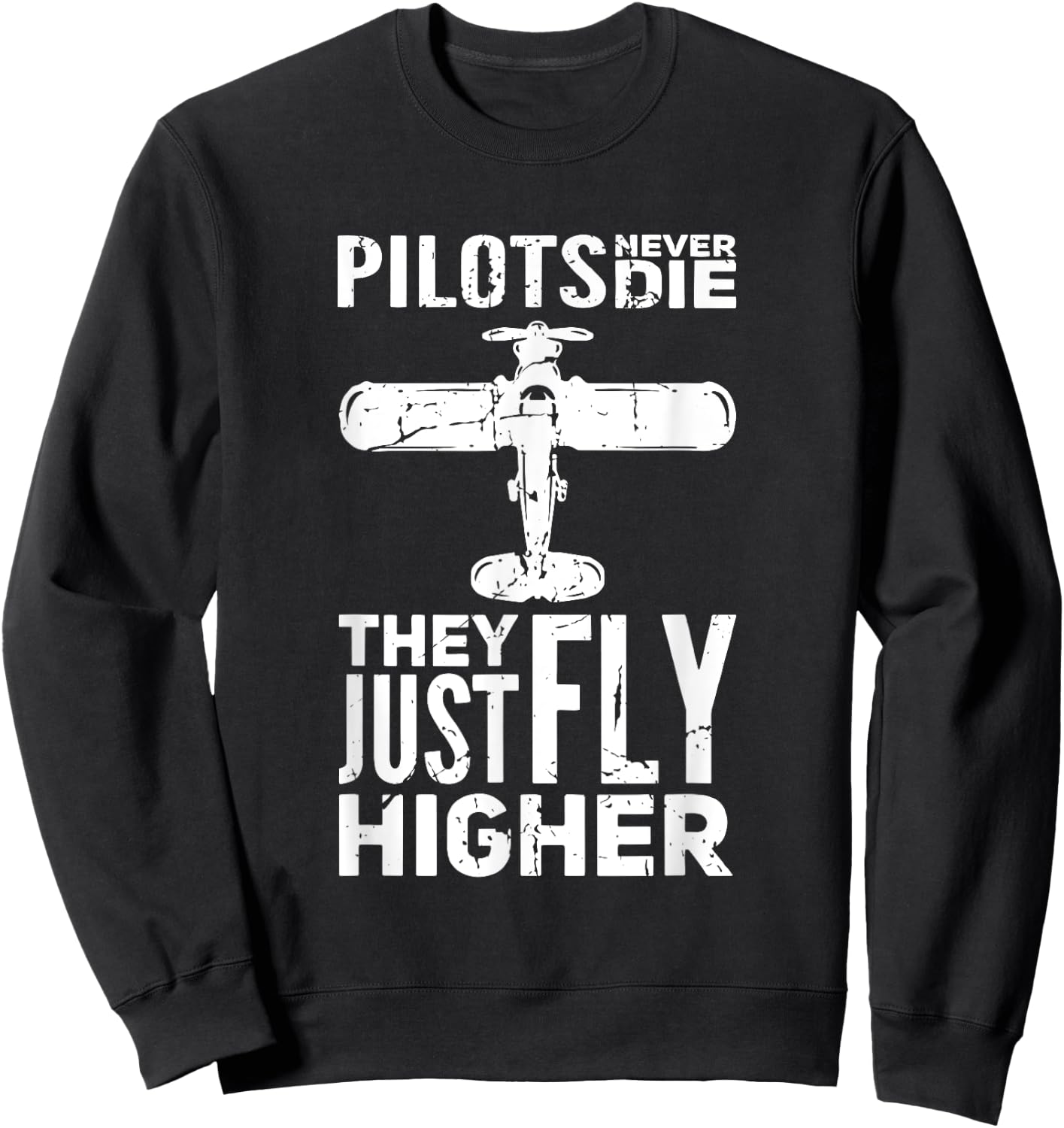 Pilots Never Die They Just Fly Higher Amateur Pilot Sweatshirt - Sweatshirt | Black