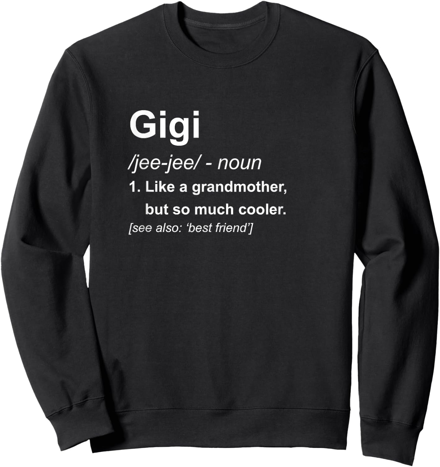 Gigi: Like a Grandmother, But So Much Cooler Sweatshirt - Sweatshirt | Black