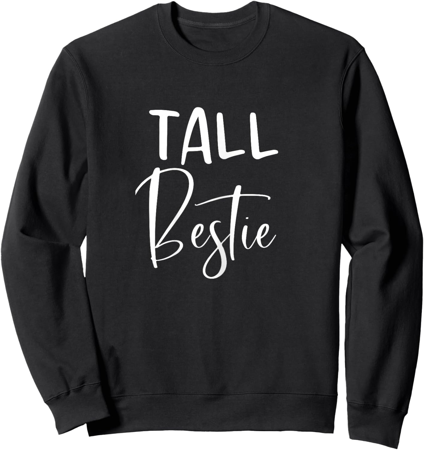 Tall Bestie Short Bestie Matching BFF Sweatshirt - Sweatshirt | Black