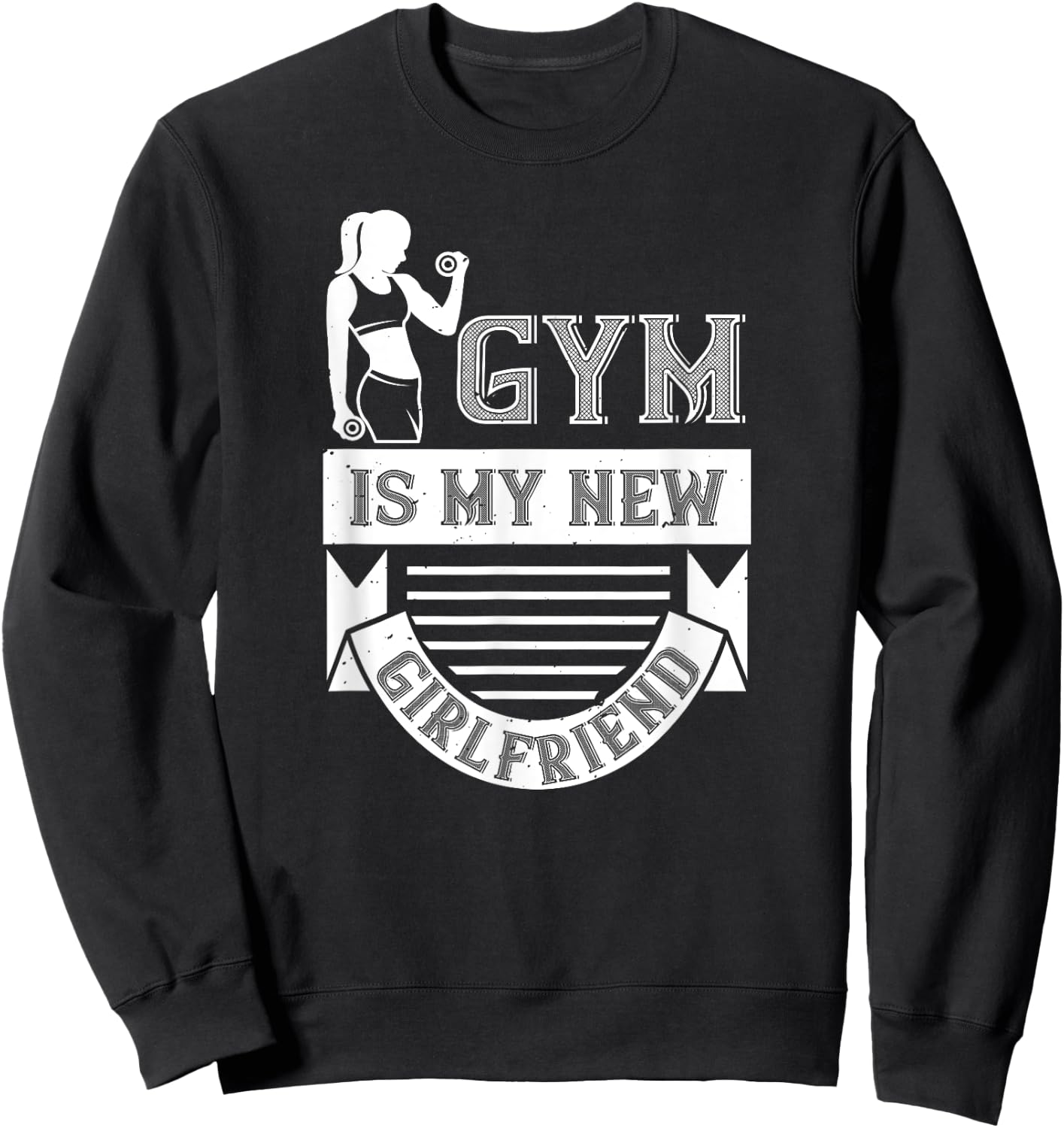 Workout Funny - Gym Is My New Girlfriend Sweatshirt - Sweatshirt | Black