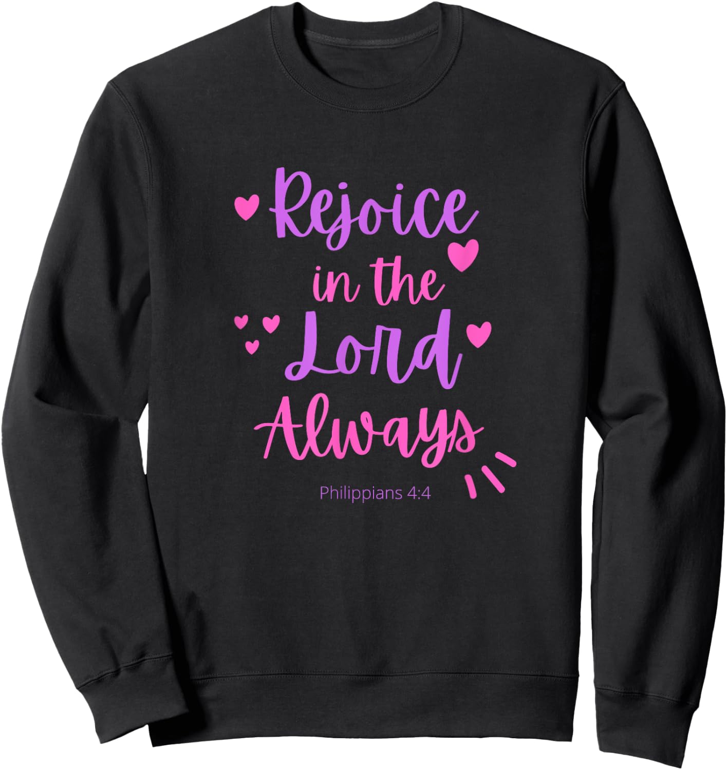 Rejoice In The Lord Always - Philippians 4:4 Christian Bible Sweatshirt - Sweatshirt | Black