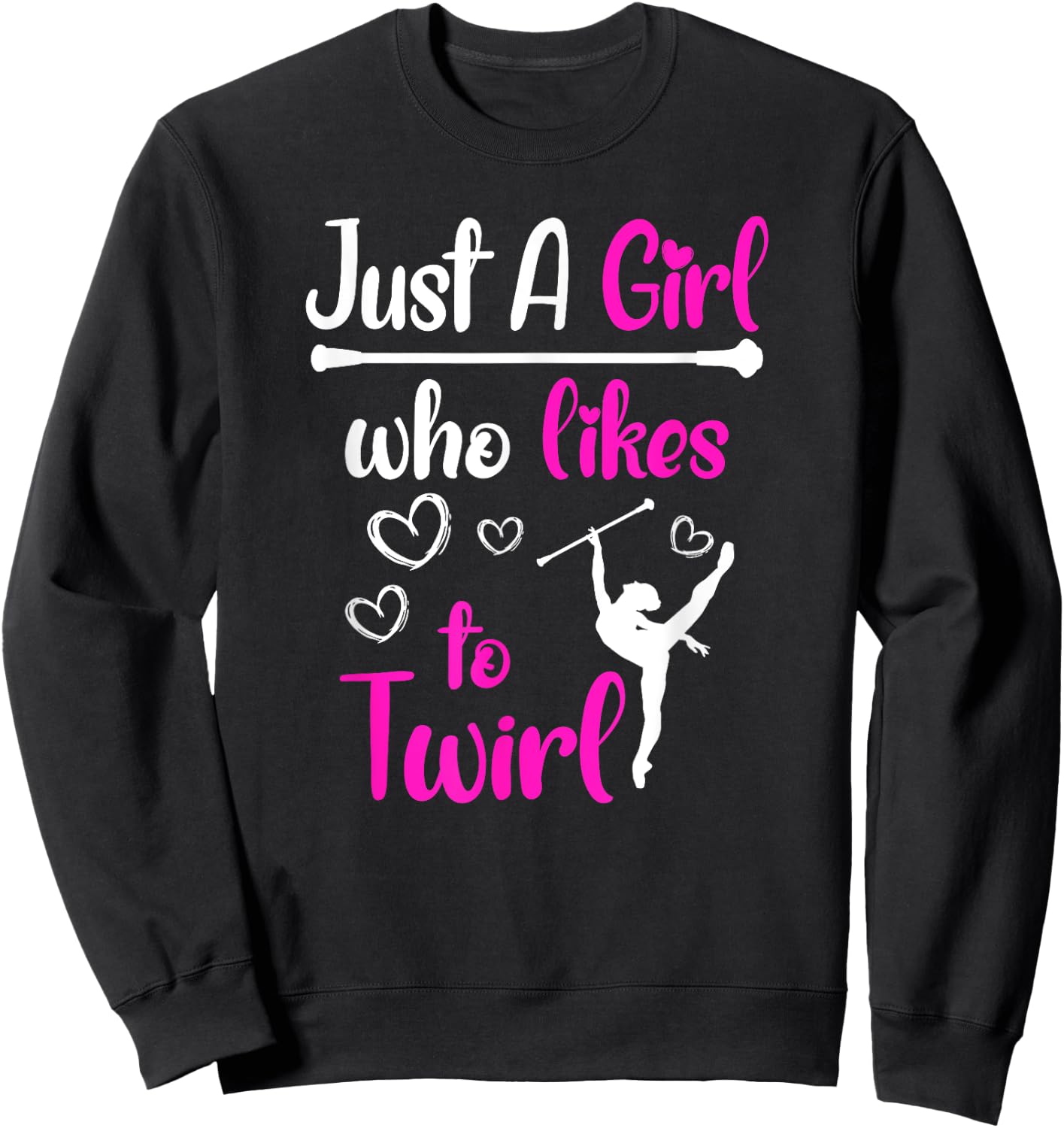 Just a Girl who likes to twirl Baton Twirling Sweatshirt - Sweatshirt | Black