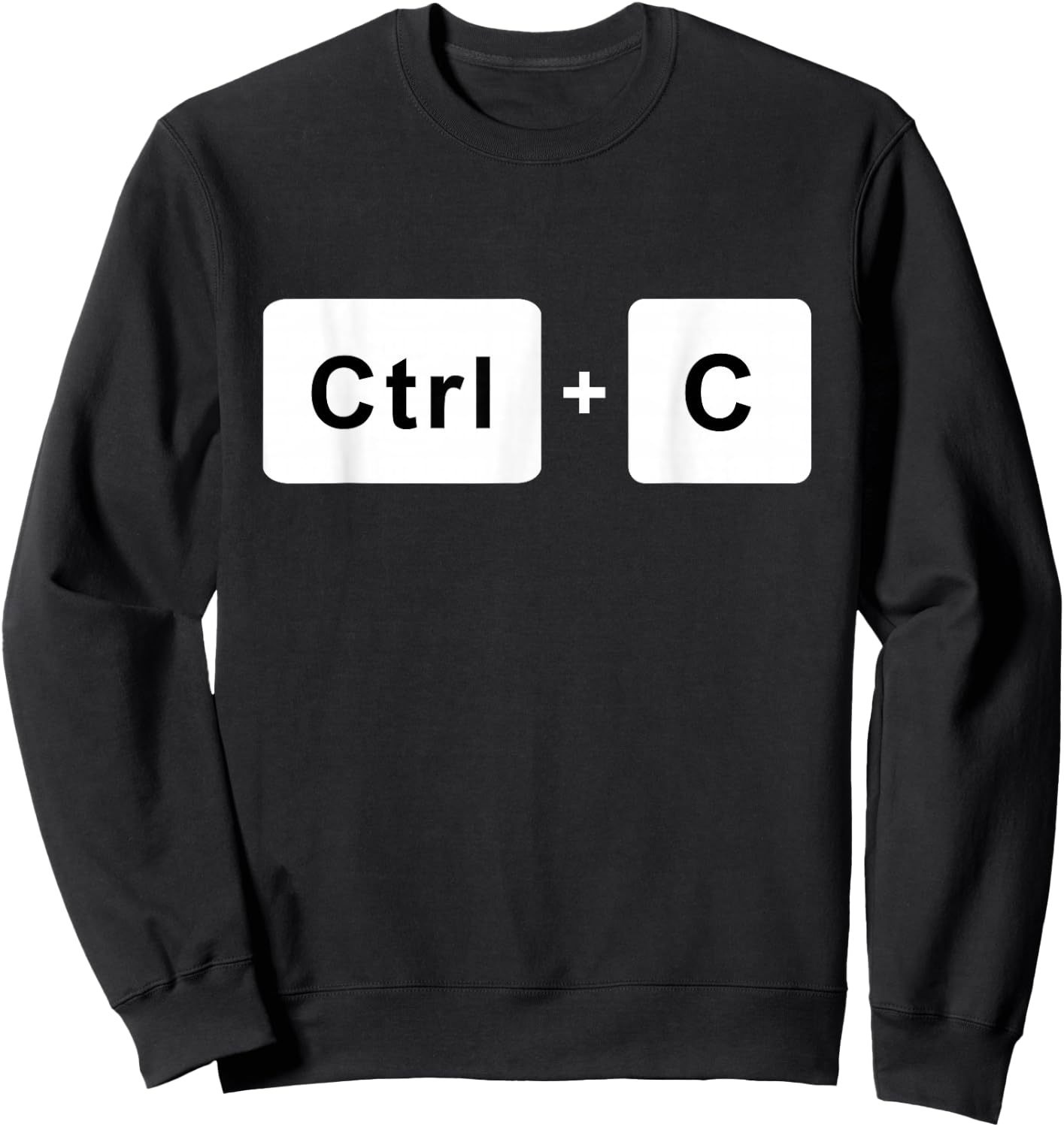 Ctrl + C Control Copy Paste Matching Funny Humor Sweatshirt - Sweatshirt | Black