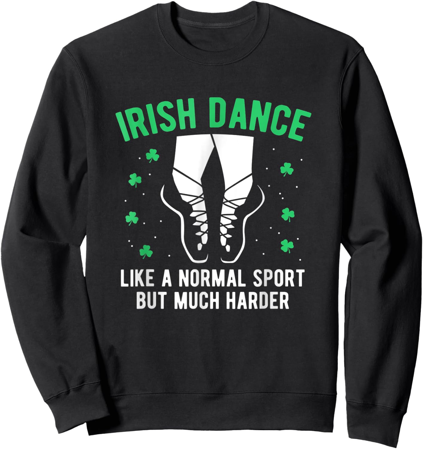 Irish Dance Women Girls Dancing St Patricks Day Sweatshirt - Sweatshirt | Black