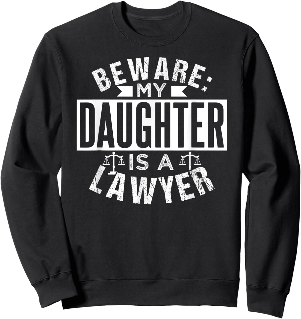 Beware My Daughter Is A Lawyer Advocate Attorney Law Sweatshirt - Sweatshirt | Black