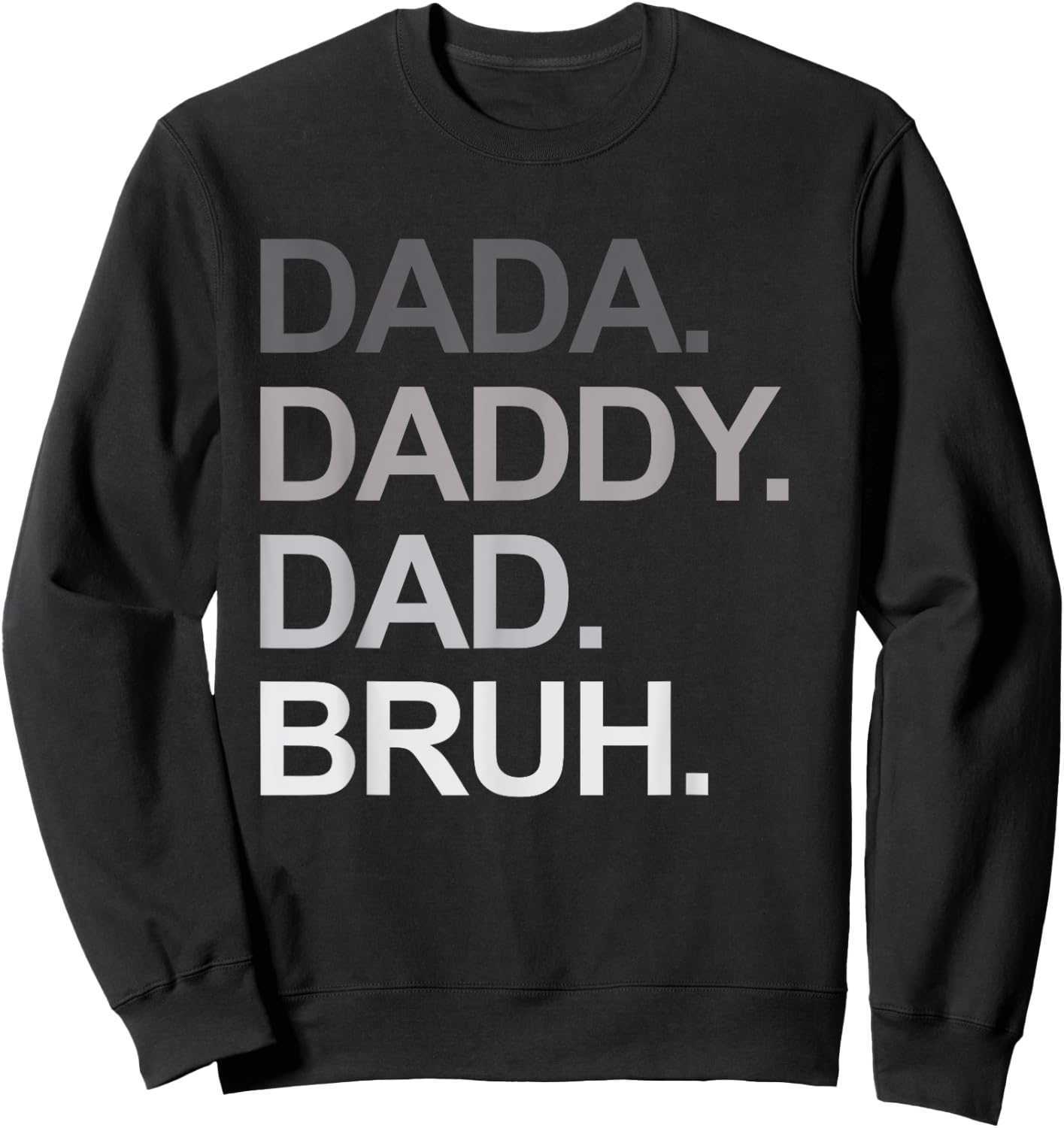 Dada Daddy Dad Bruh Funny Husband Dad Father's Day Sweatshirt - Sweatshirt | Black