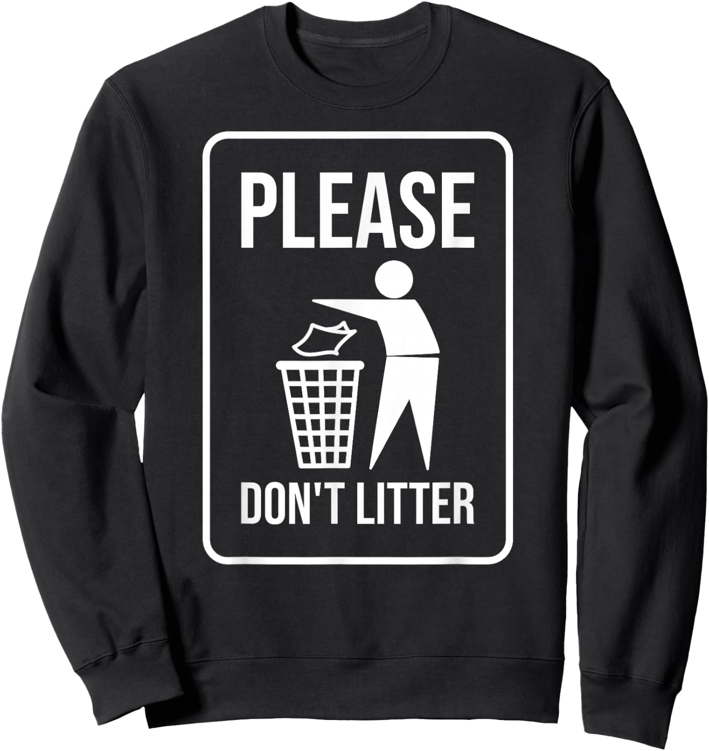 Please Don't Litter Sign Earth Day Recycle Sweatshirt - Sweatshirt | Black