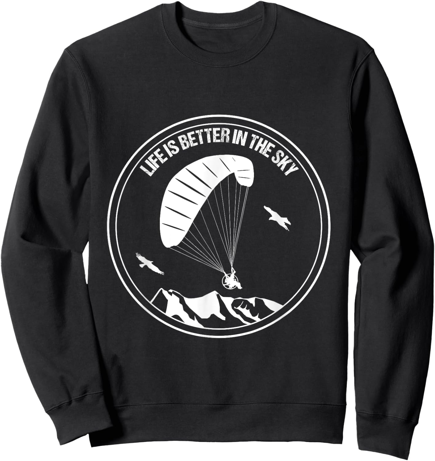 Paramotor Life Is Better In The Sky Pilot Paraglider Soaring Sweatshirt - Sweatshirt | Black