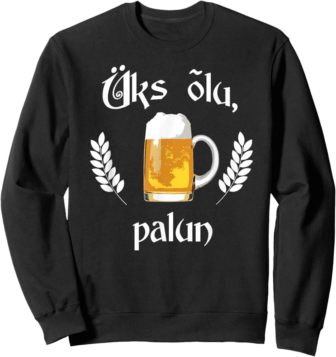Uks Olu Palun Beer Please Estonian Language Estonia Sweatshirt - Sweatshirt | Black