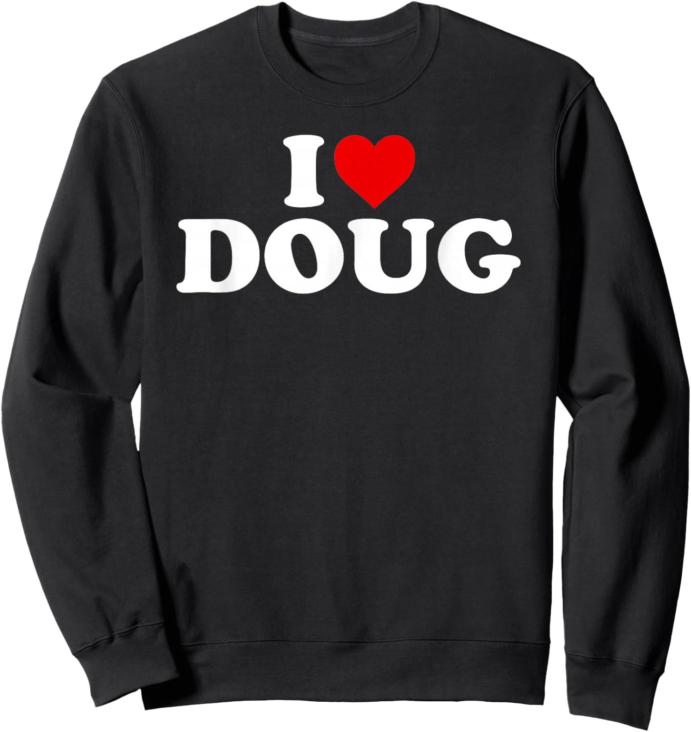 I Love Doug - Heart Sweatshirt - Sweatshirt | Black