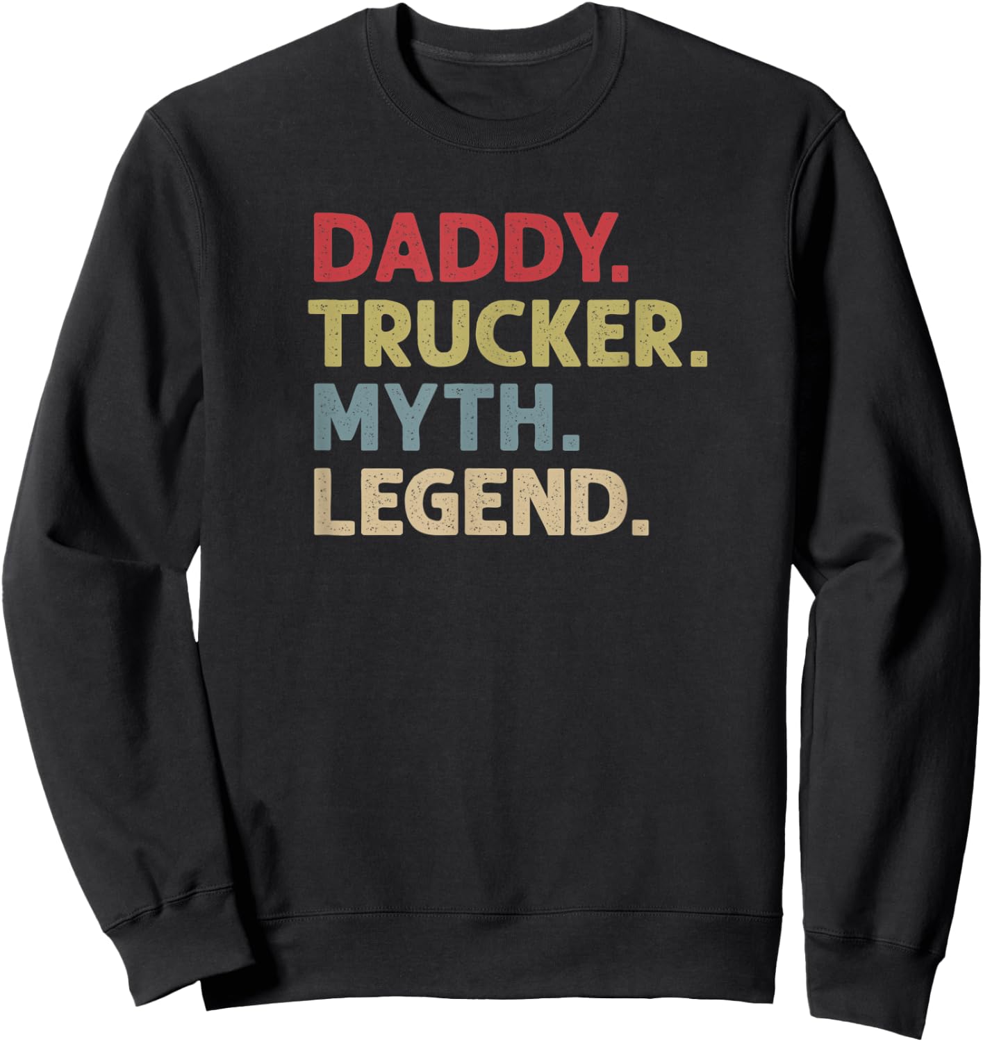 Daddy Trucker Myth Legend Sweatshirt - Sweatshirt | Black