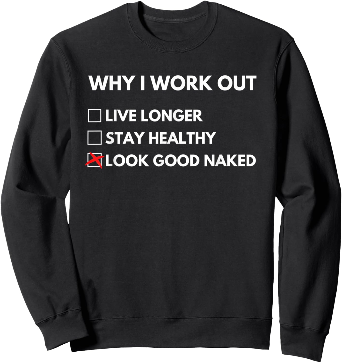 Why I Work Out, Funny Gym Fitness Reasons Goals Bodybuilding Sweatshirt - Sweatshirt | Black